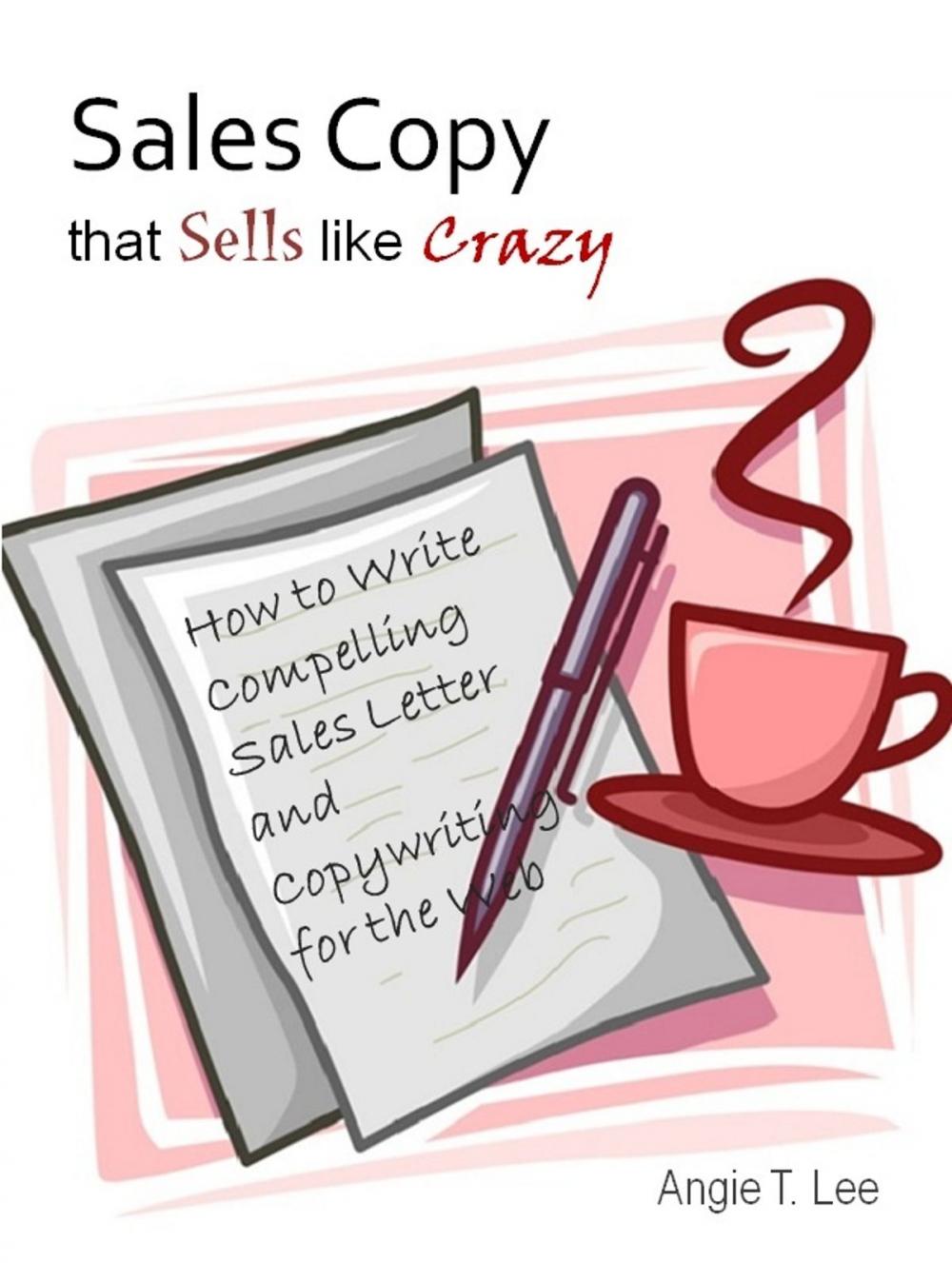 Big bigCover of Sales Copy that Sells like Crazy: How to Write Compelling Sales Letter and Copywriting for the Web