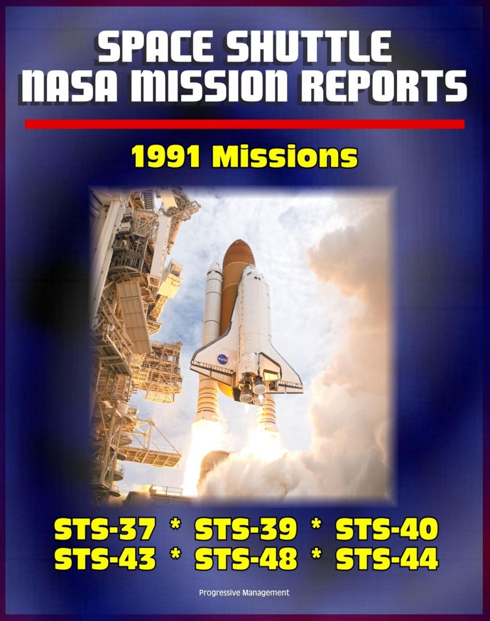 Big bigCover of Space Shuttle NASA Mission Reports: 1991 Missions, STS-37, STS-39, STS-40, STS-43, STS-48, STS-44