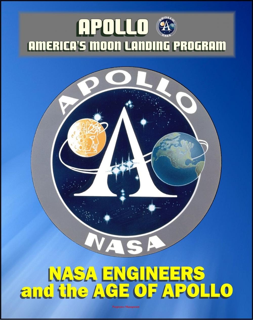 Big bigCover of Apollo and America's Moon Landing Program: NASA Engineers and the Age of Apollo - Stories of the Engineers Who Made the Moon Landing Possible (NASA SP-4104)