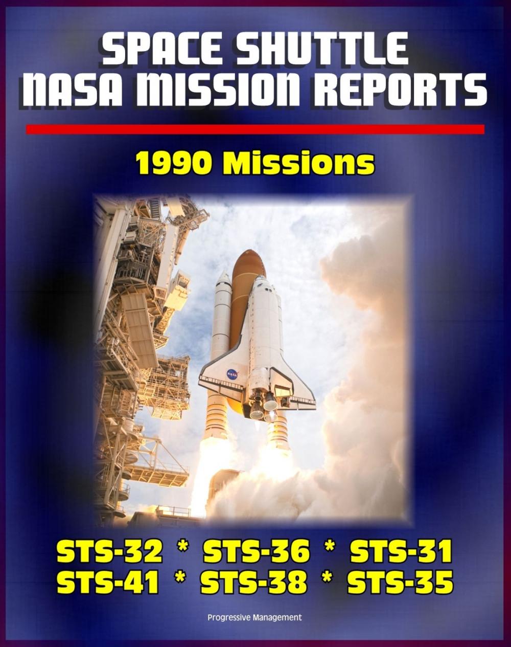 Big bigCover of Space Shuttle NASA Mission Reports: 1990 Missions, STS-32, STS-36, STS-31, STS-41, STS-38, STS-35