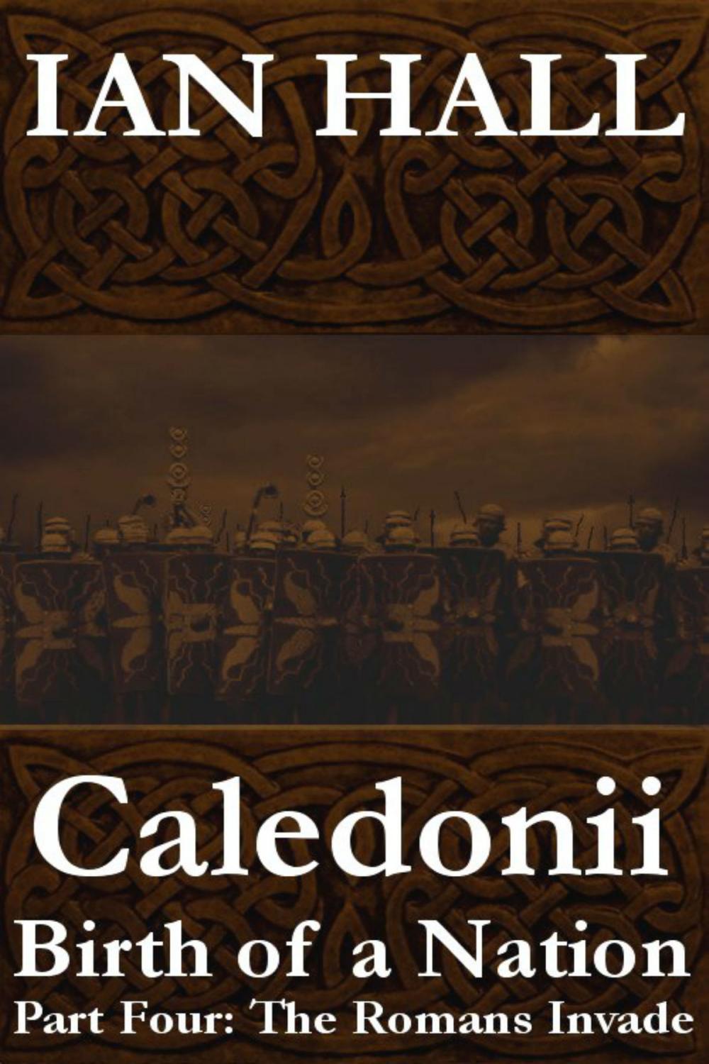 Big bigCover of Caledonii: Birth of a Nation. (Part Four: The Romans Invade)