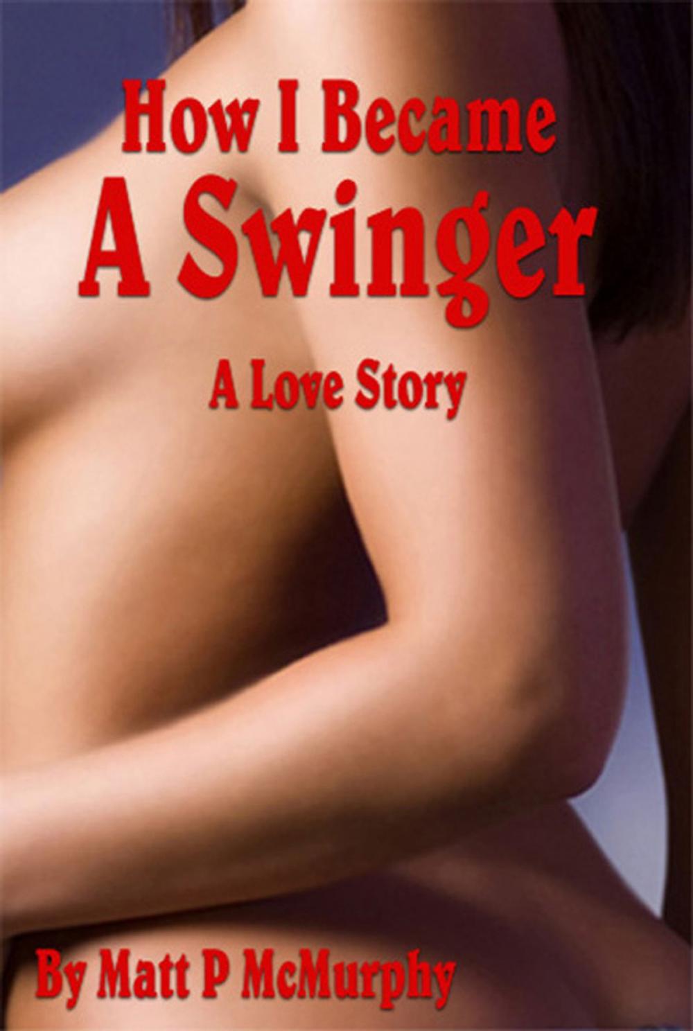 Big bigCover of How I Became A Swinger, A Love Story