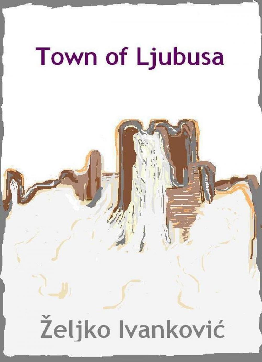 Big bigCover of The Town of Ljubusa