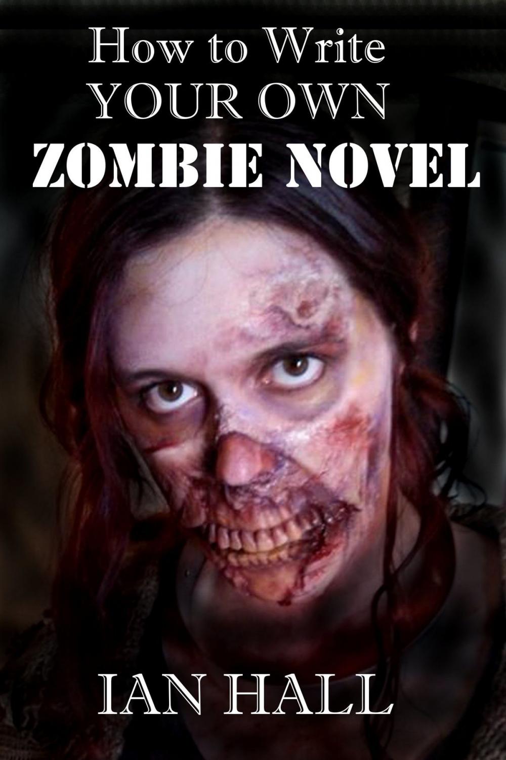 Big bigCover of How To Write Your Own Zombie Novel