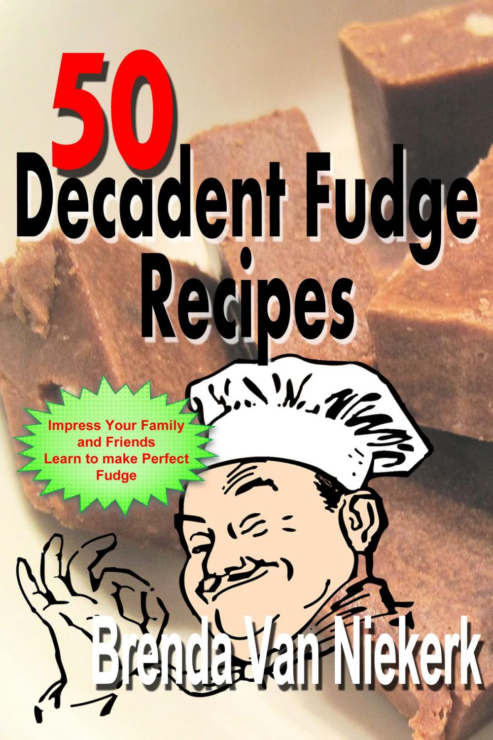 Big bigCover of 50 Decadent Fudge Recipes