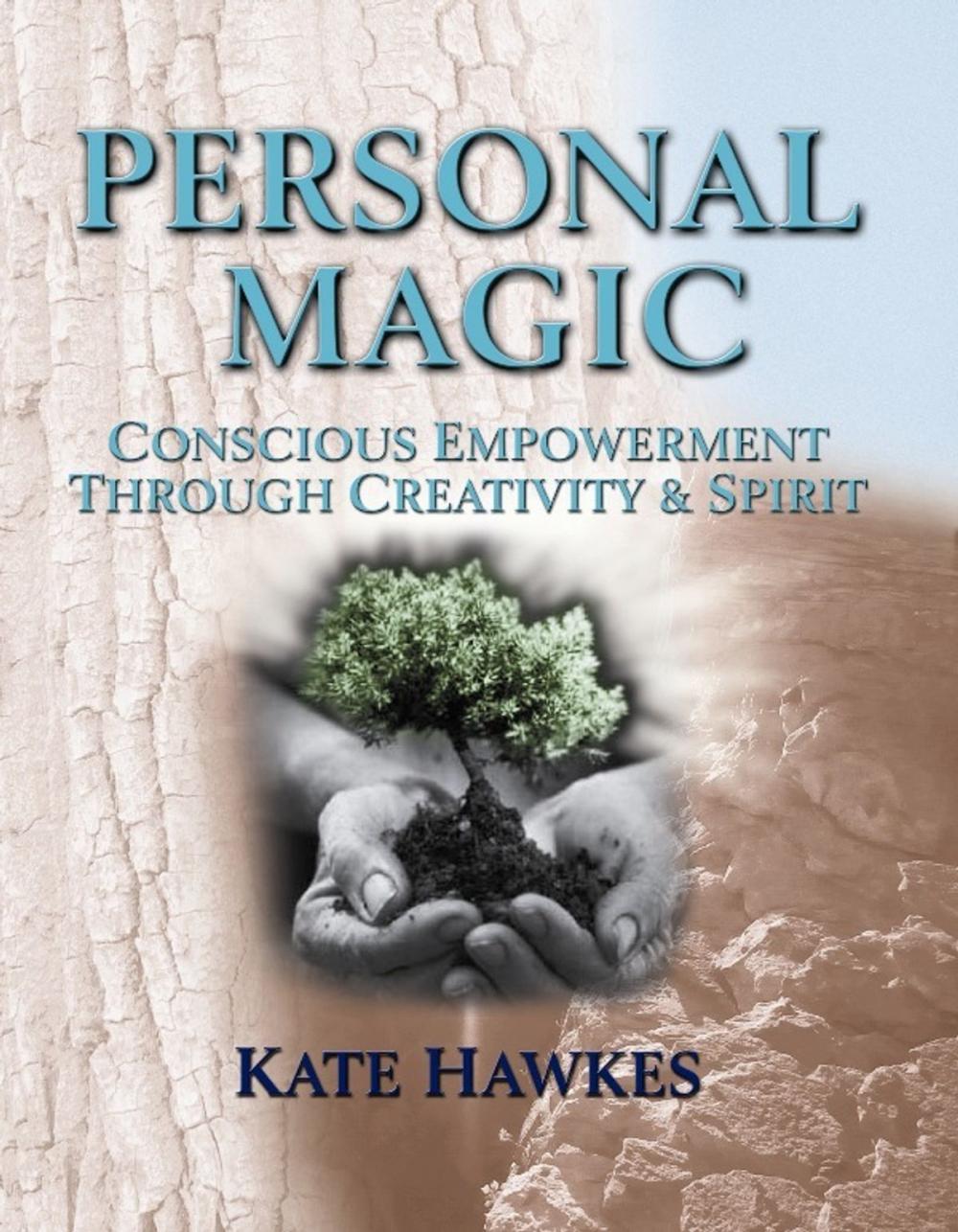 Big bigCover of PERSONAL MAGIC: Conscious Empowerment through Creativity & Spirit