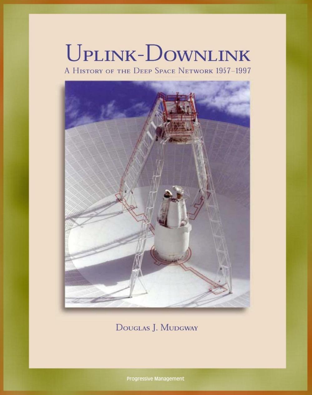 Big bigCover of Uplink - Downlink: A History of the Deep Space Network 1957-1997, Mariner, Viking, Voyager, Galileo, Cassini Eras, DSN as a Scientific Instrument (NASA SP-2001-4227)