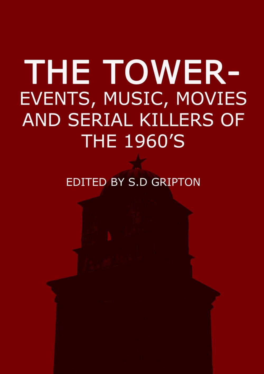 Big bigCover of The Tower: Events, Music, Movies and Serial Killers Of The 1960's