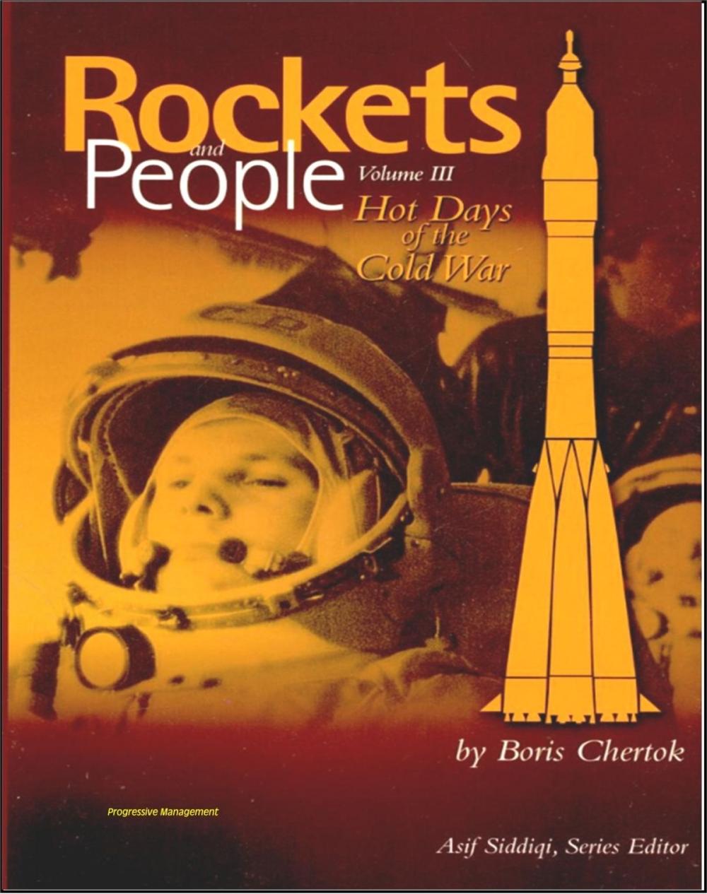 Big bigCover of Rockets and People, Volume III: Hot Days of the Cold War - Memoirs of Russian Space Pioneer Boris Chertok, ICBMs, Cuban Missile Crisis, Gagarin, Vostok and Soyuz, Lunar Landing (NASA SP-2005-4110)