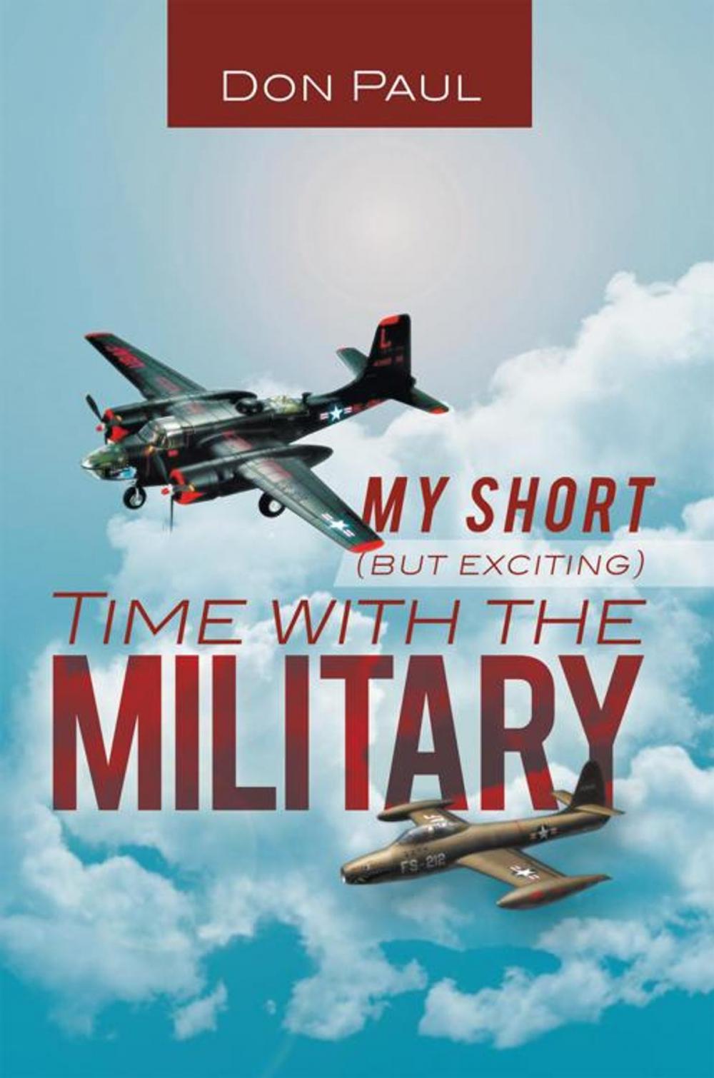 Big bigCover of My Short (But Exciting) Time with the Military