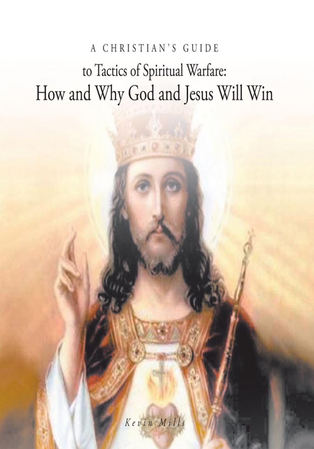 Big bigCover of A Christian's Guide to Tactics of Spiritual Warfare: How and Why God and Jesus Will Win