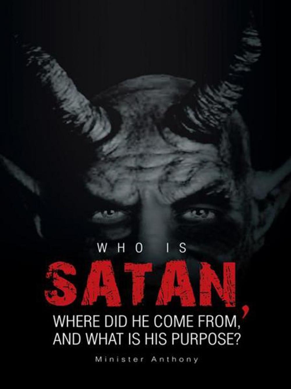 Big bigCover of Who Is Satan, Where Did He Come From, and What Is His Purpose?