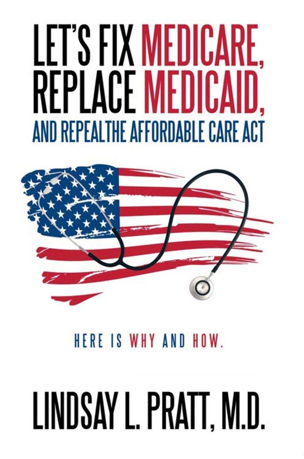 Big bigCover of Let's Fix Medicare, Replace Medicaid, and Repealthe Affordable Care Act