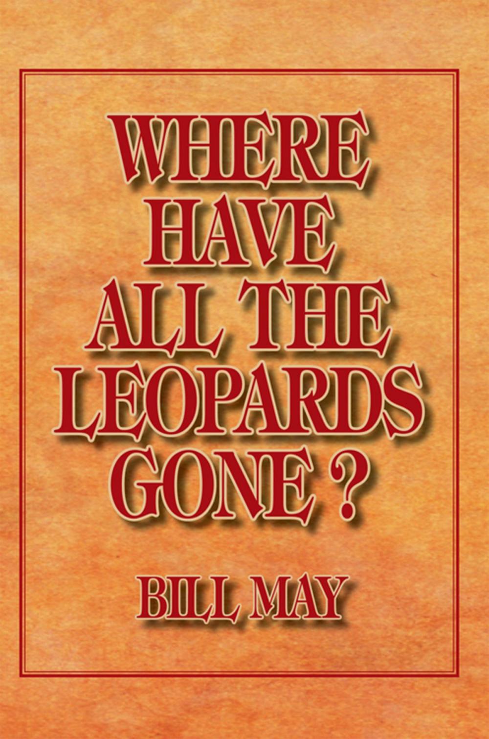 Big bigCover of Where Have All the Leopards Gone ?