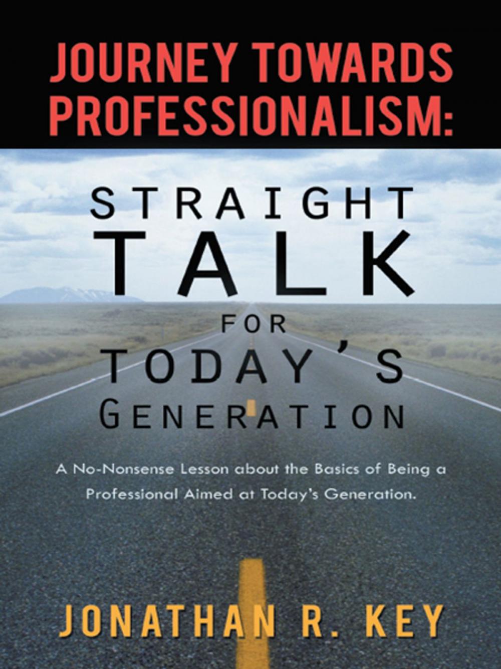 Big bigCover of Journey Towards Professionalism: Straight Talk for Today's Generation