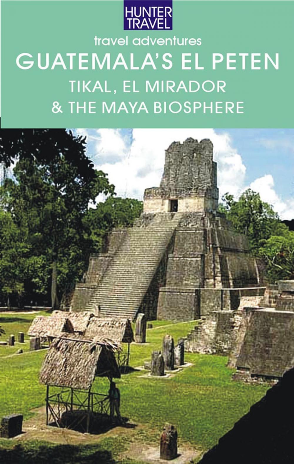 Big bigCover of Guatemala's El Petén: Tikal, El Mirador & the Maya Biosphere