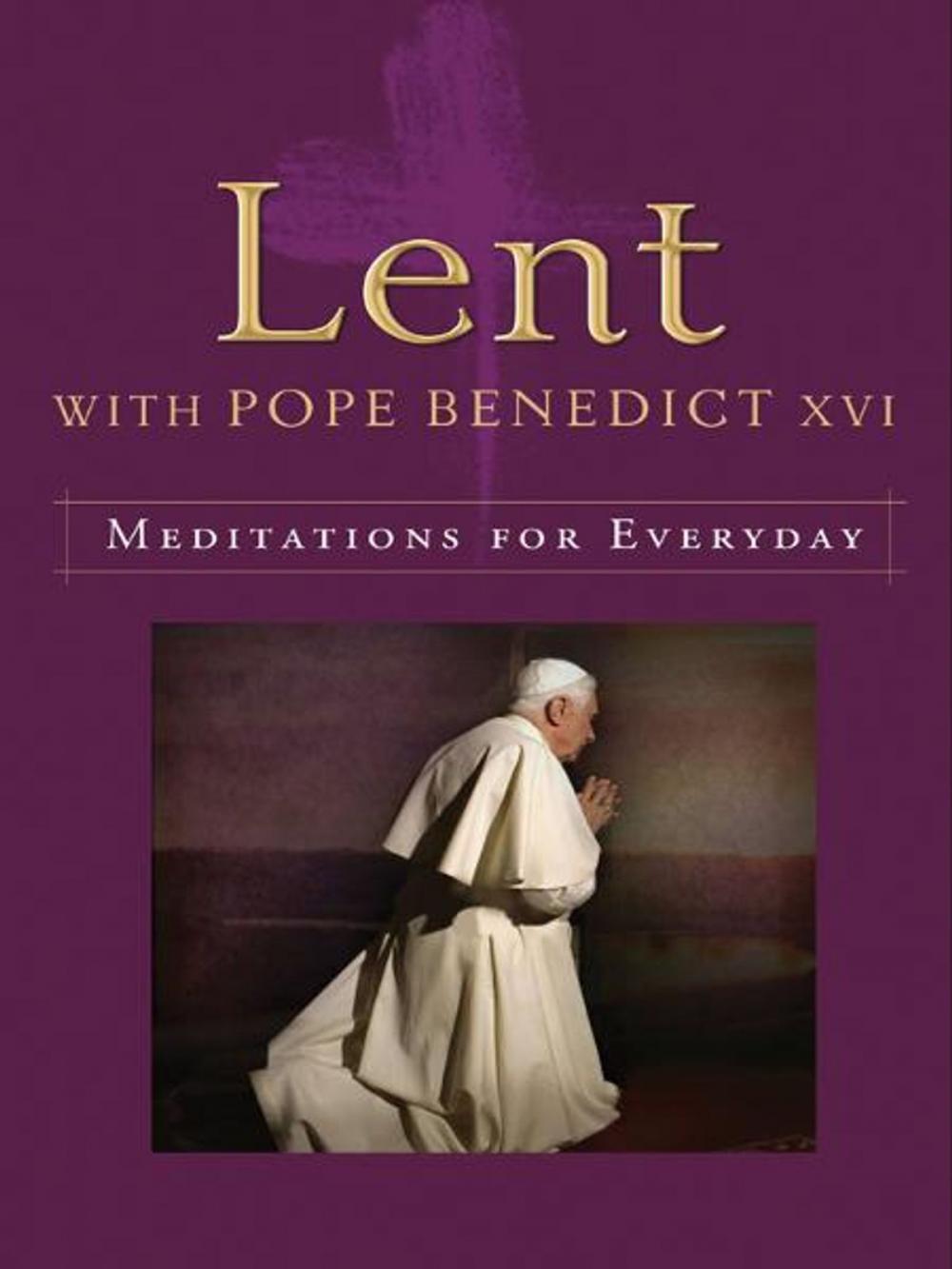 Big bigCover of Lent with Pope Benedict XVI: Meditations for Every Day