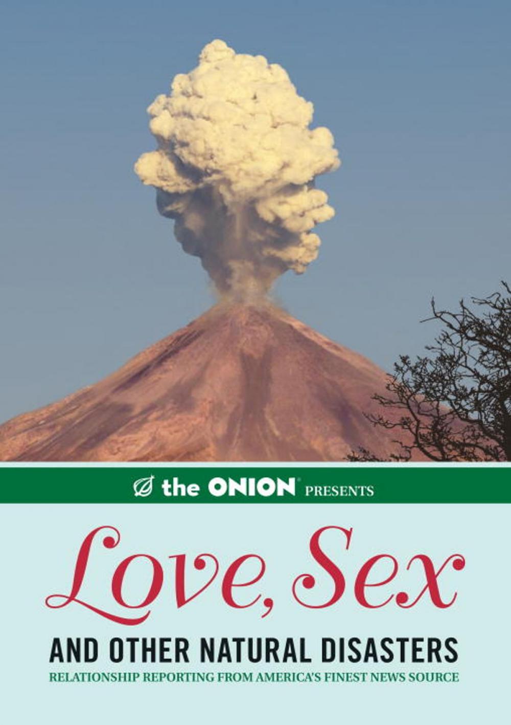 Big bigCover of The Onion Presents: Love, Sex, and Other Natural Disasters