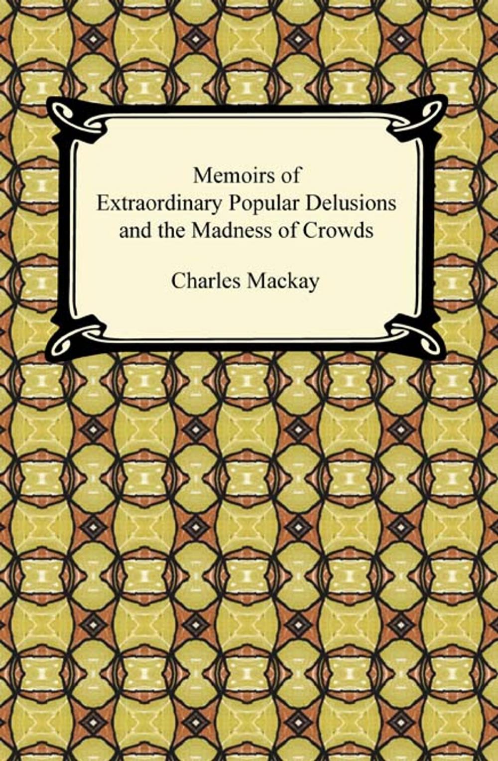 Big bigCover of Memoirs of Extraordinary Popular Delusions and the Madness of Crowds