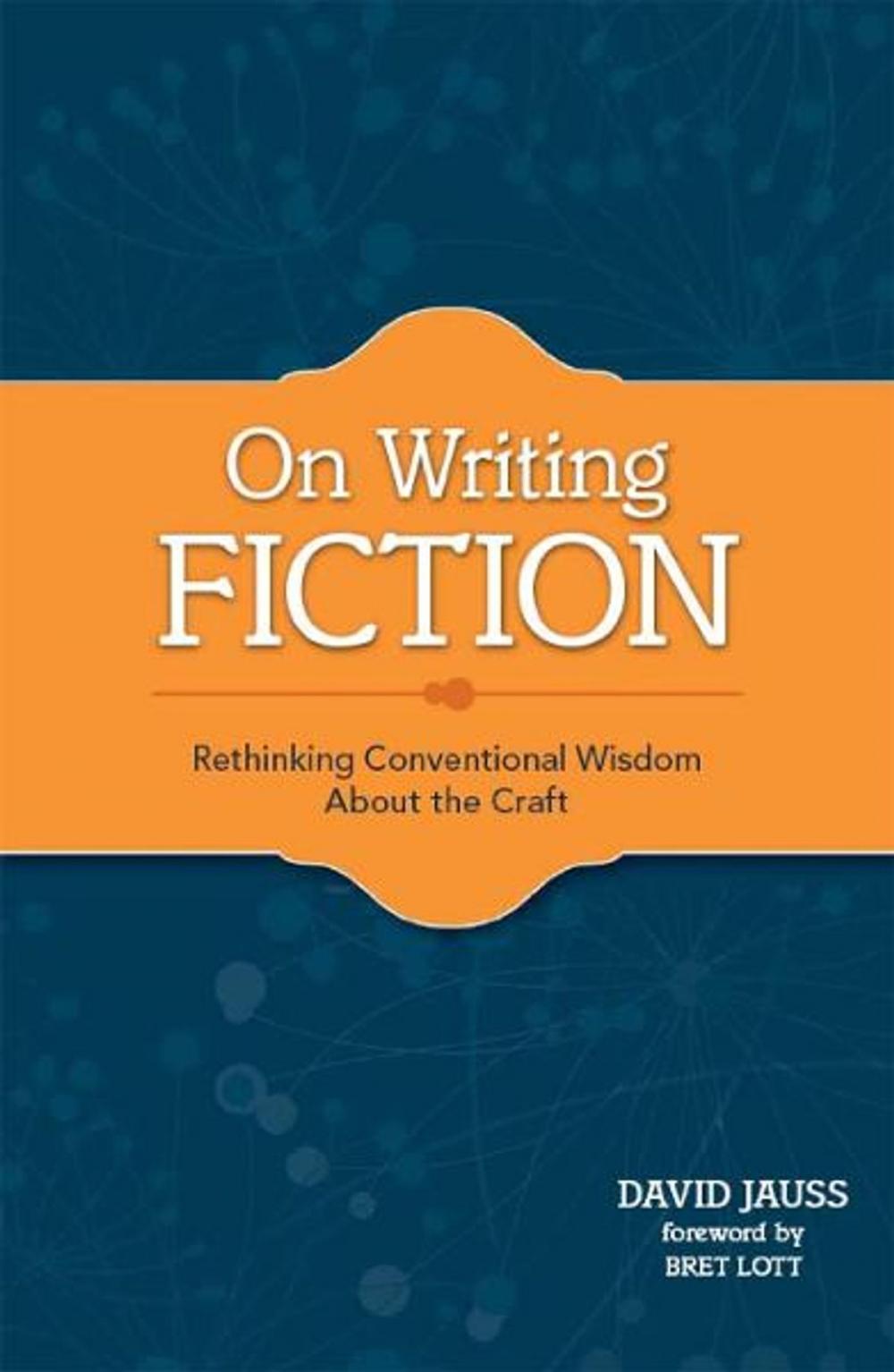 Big bigCover of On Writing Fiction: Rethinking conventional wisdom about the craft