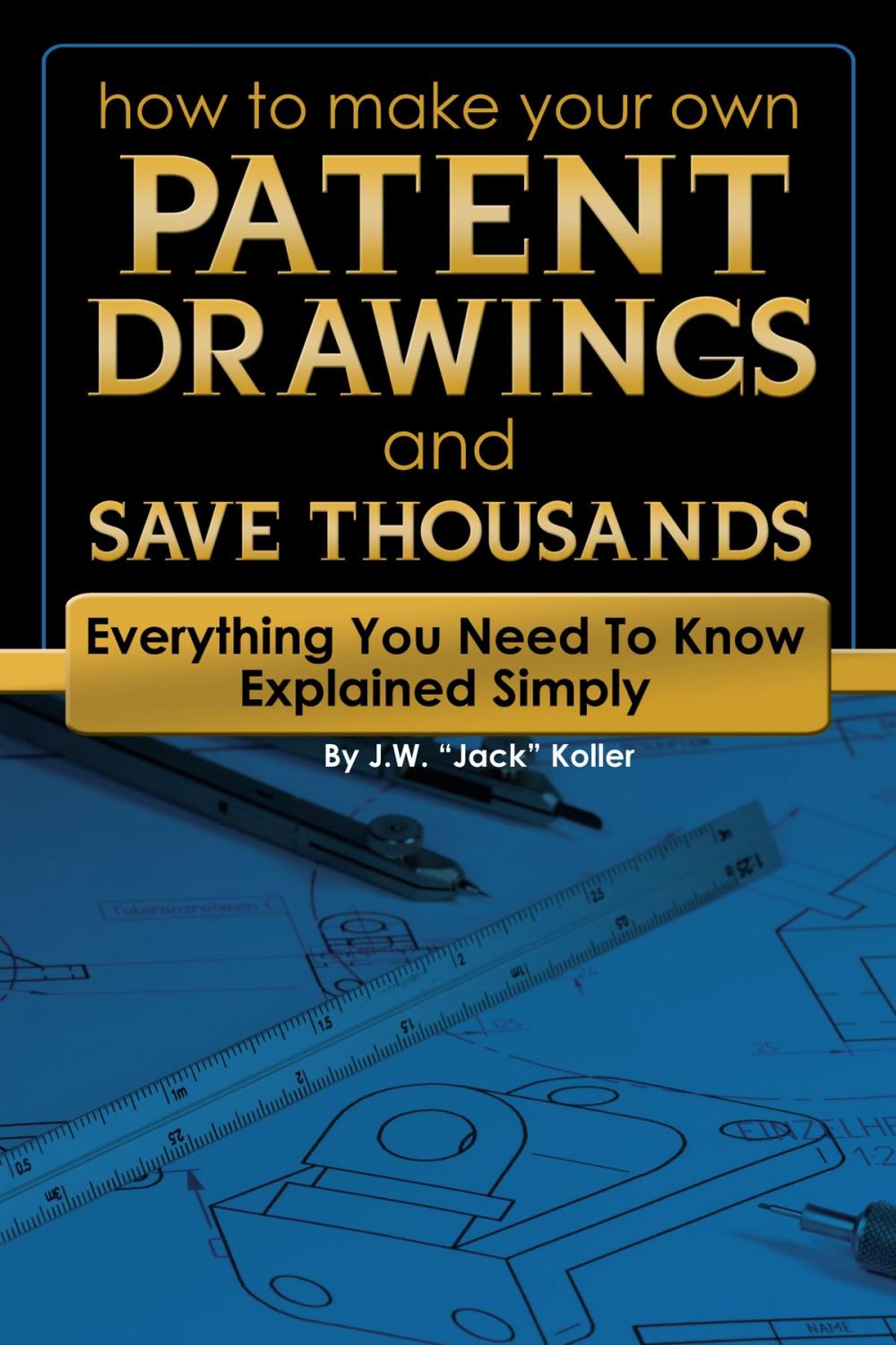 Big bigCover of How to Make Your Own Patent Drawing and Save Thousands