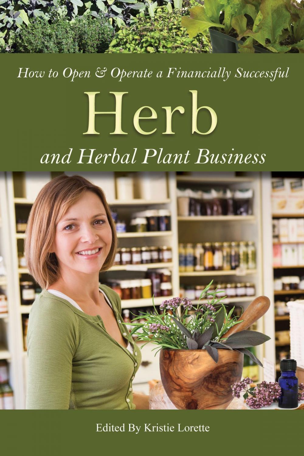 Big bigCover of How to Open & Operate a Financially Successful Herb and Herbal Plant Business