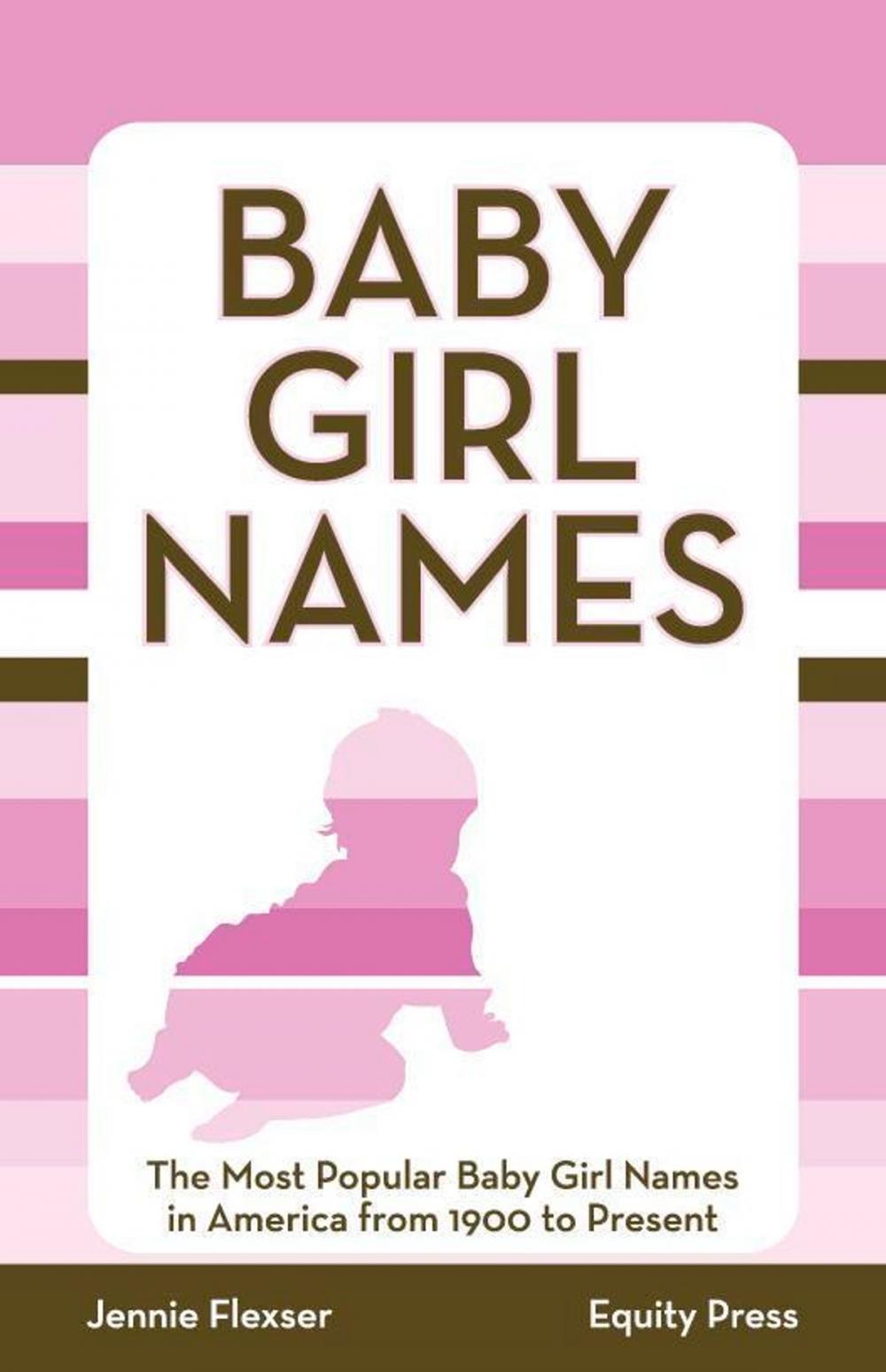 Big bigCover of Baby Girl Names: The Most Popular Baby Girl Names in America from 1900 to Present