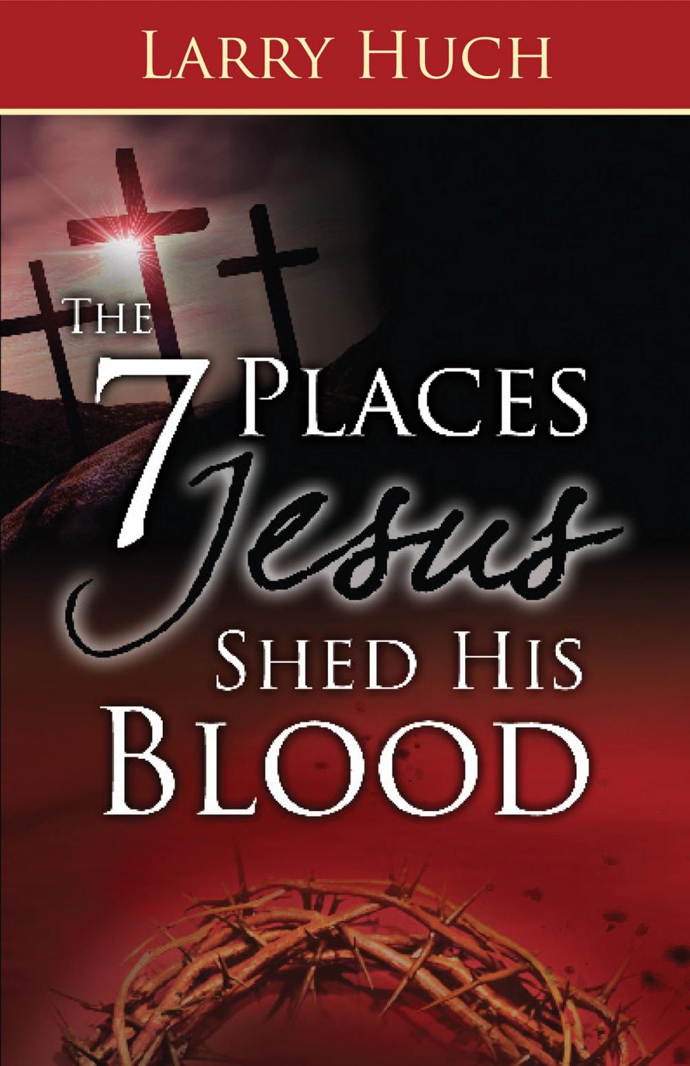 Big bigCover of 7 Places Jesus Shed His Blood, The