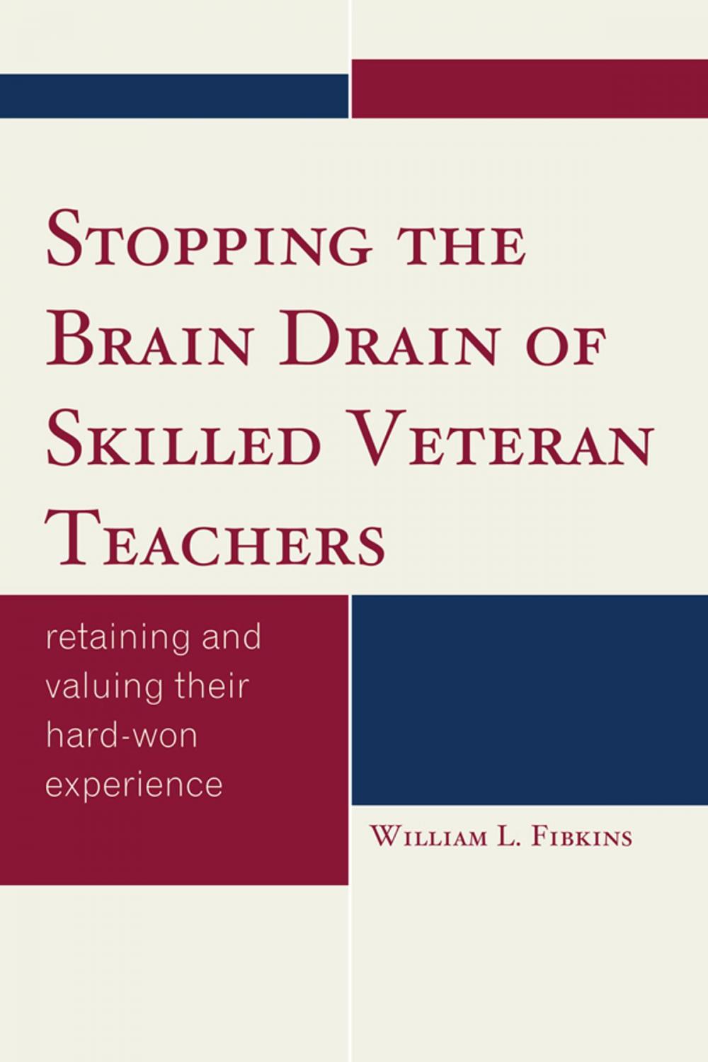 Big bigCover of Stopping the Brain Drain of Skilled Veteran Teachers