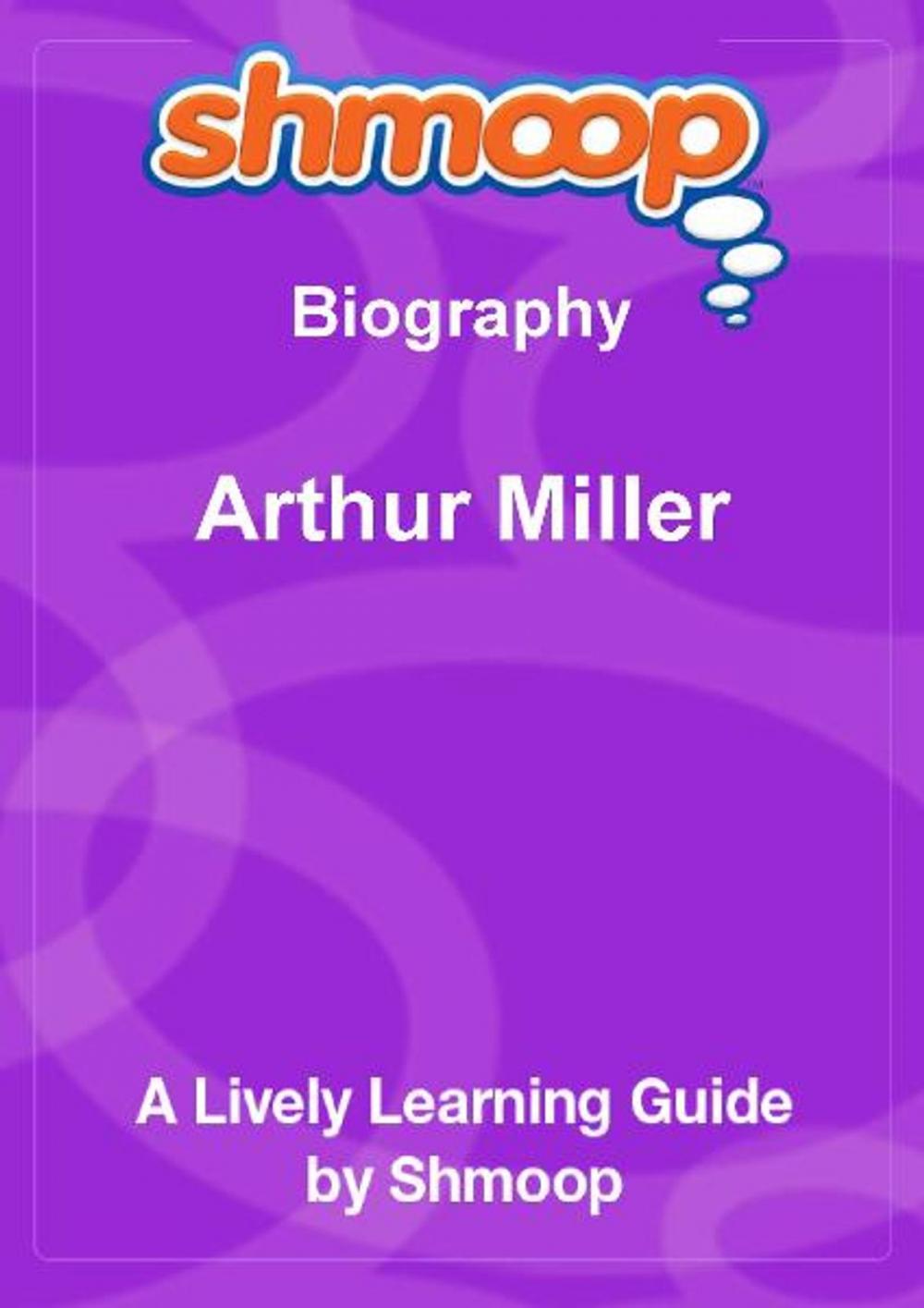 Big bigCover of Shmoop Biography Guide: Arthur Miller