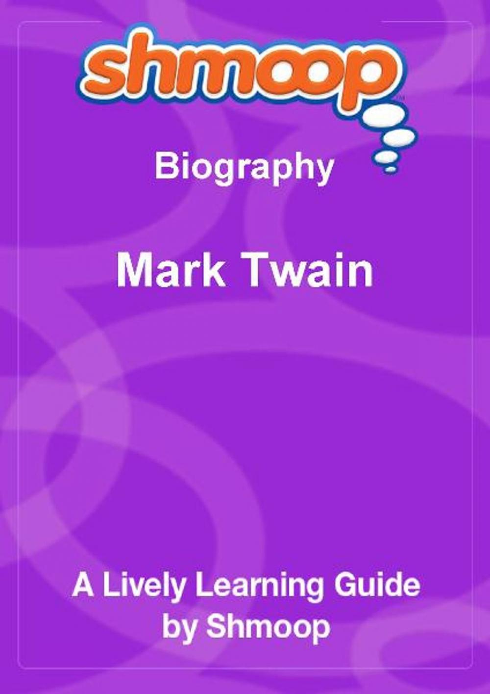 Big bigCover of Shmoop Biography Guide: Mark Twain