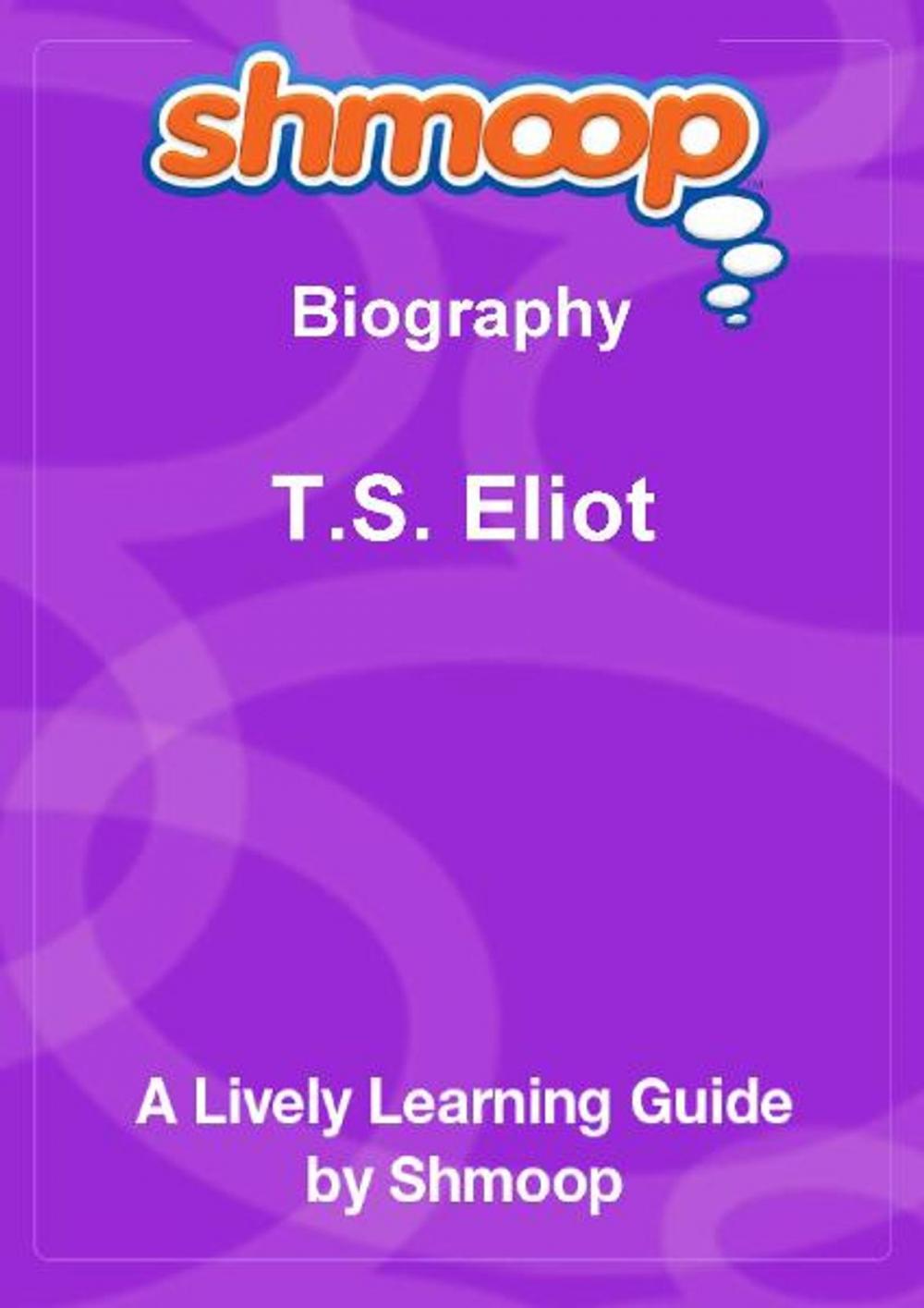 Big bigCover of Shmoop Biography Guide: T.S. Eliot