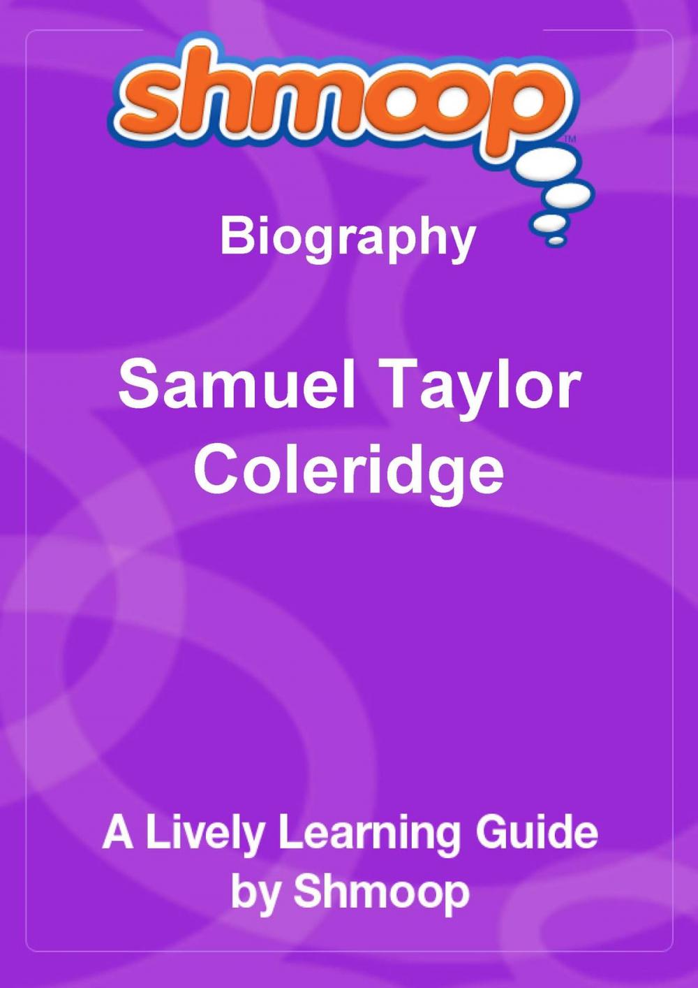 Big bigCover of Shmoop Biography Guide: Samuel Taylor Coleridge