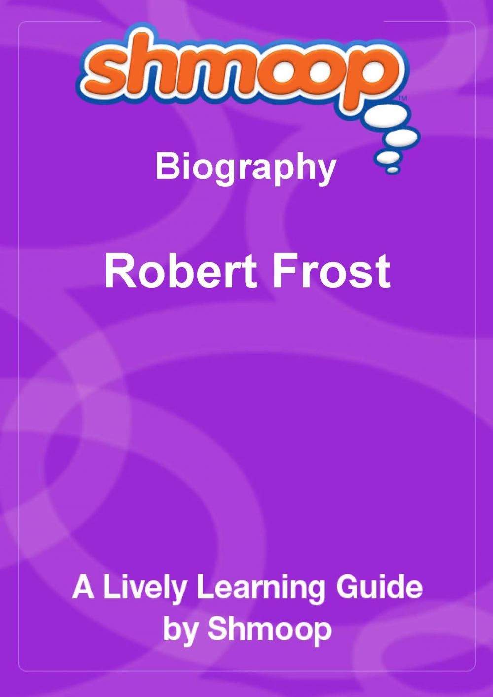 Big bigCover of Shmoop Biography Guide: Robert Frost