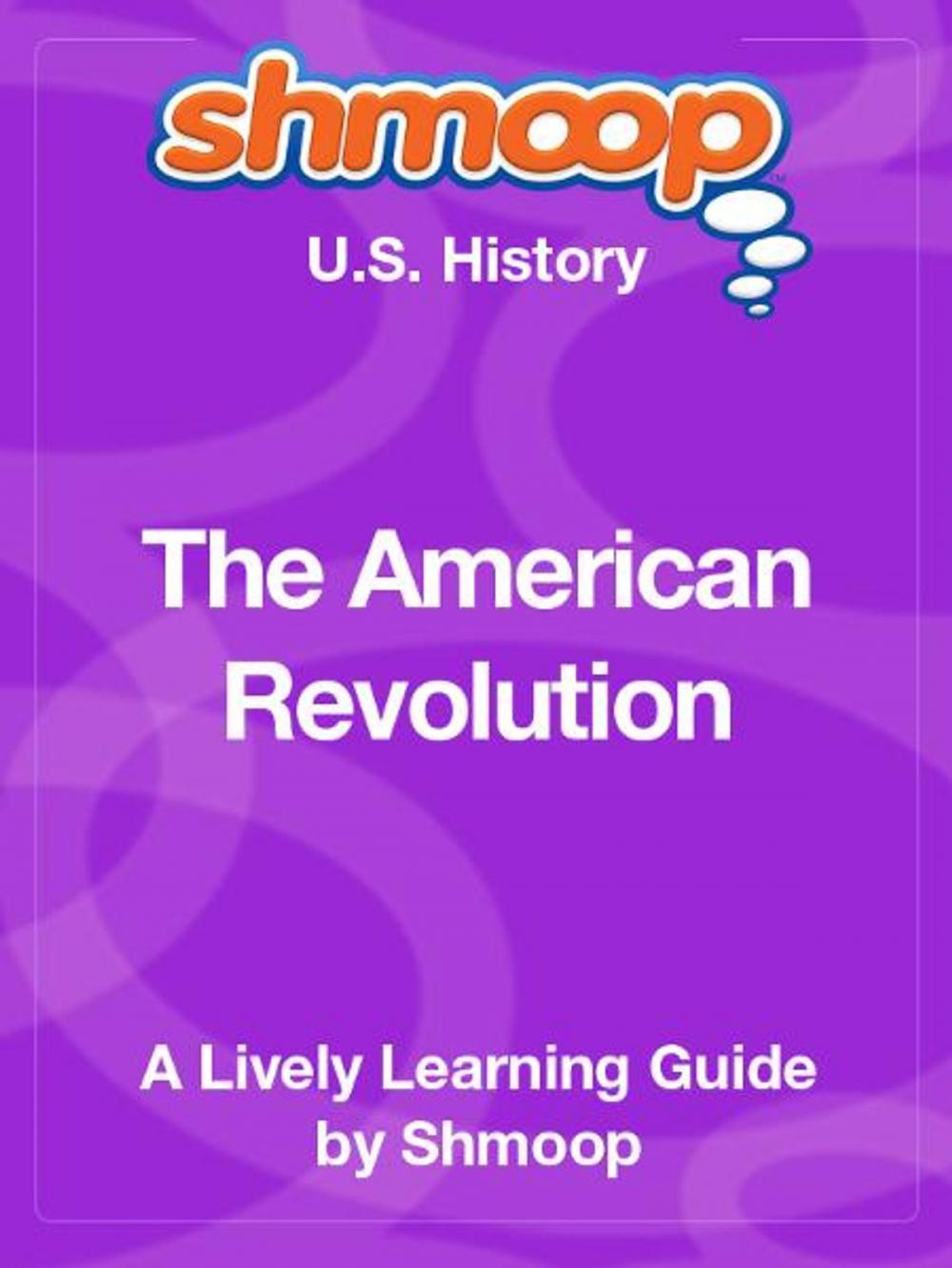 Big bigCover of Shmoop US History Guide: The American Revolution