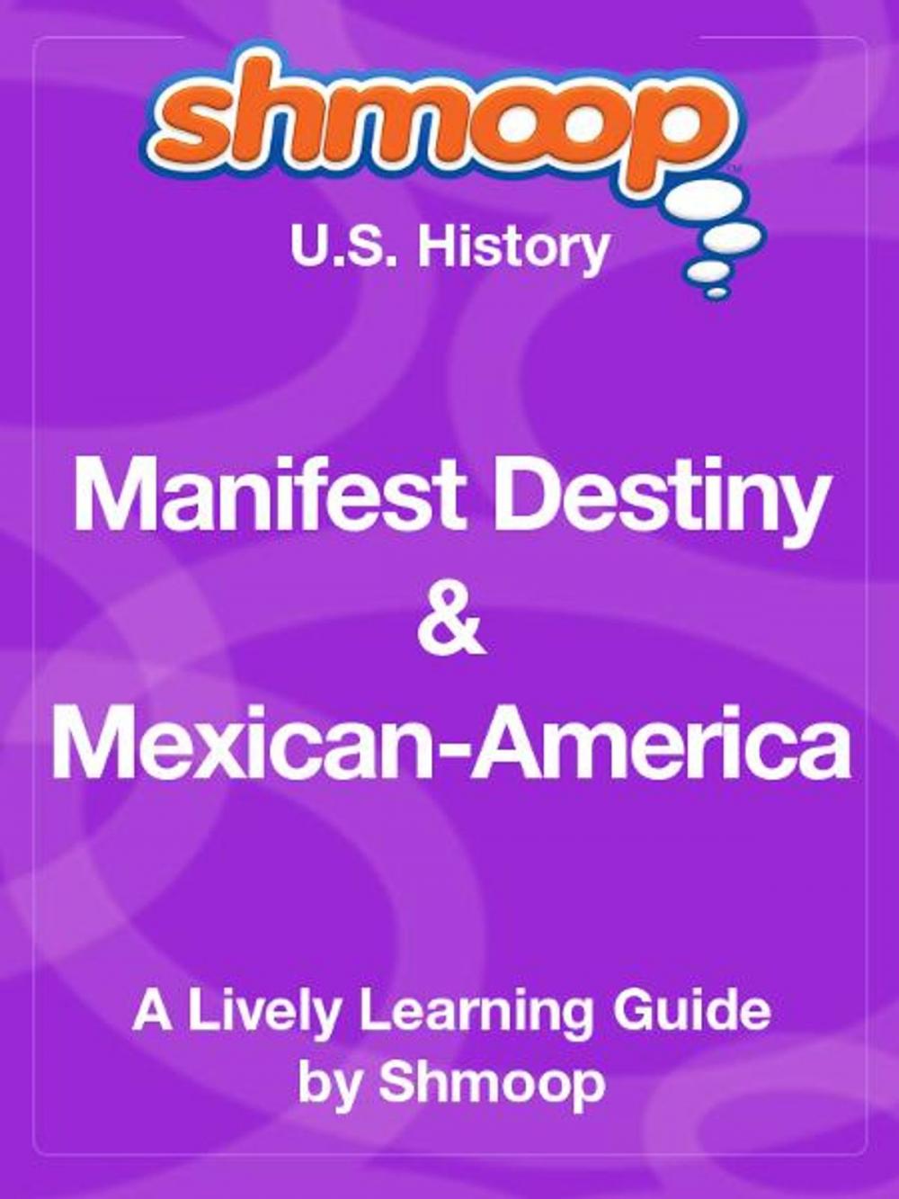 Big bigCover of Shmoop US History Guide: Manifest Destiny & Mexican-American War