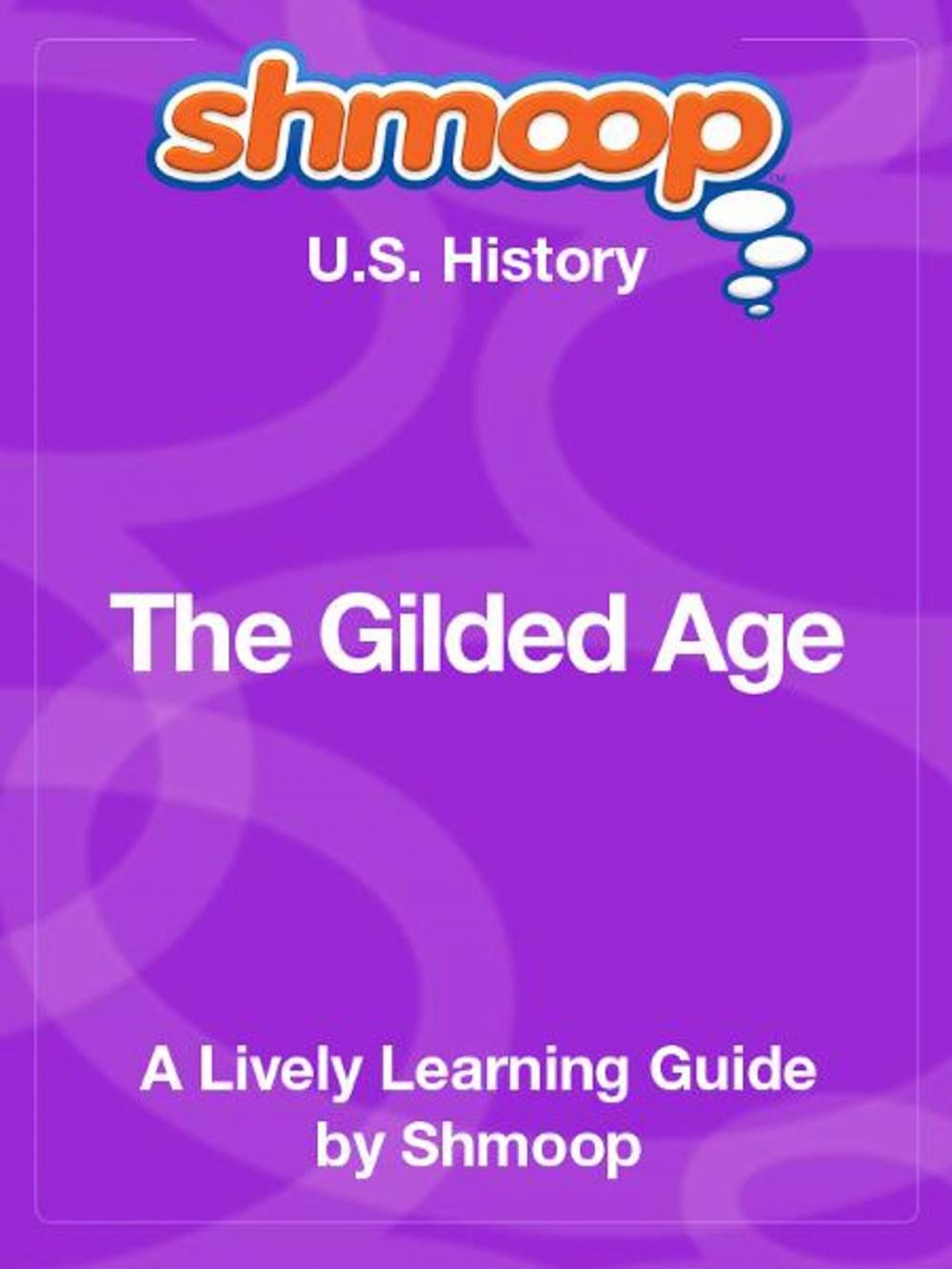 Big bigCover of Shmoop US History Guide: The Gilded Age