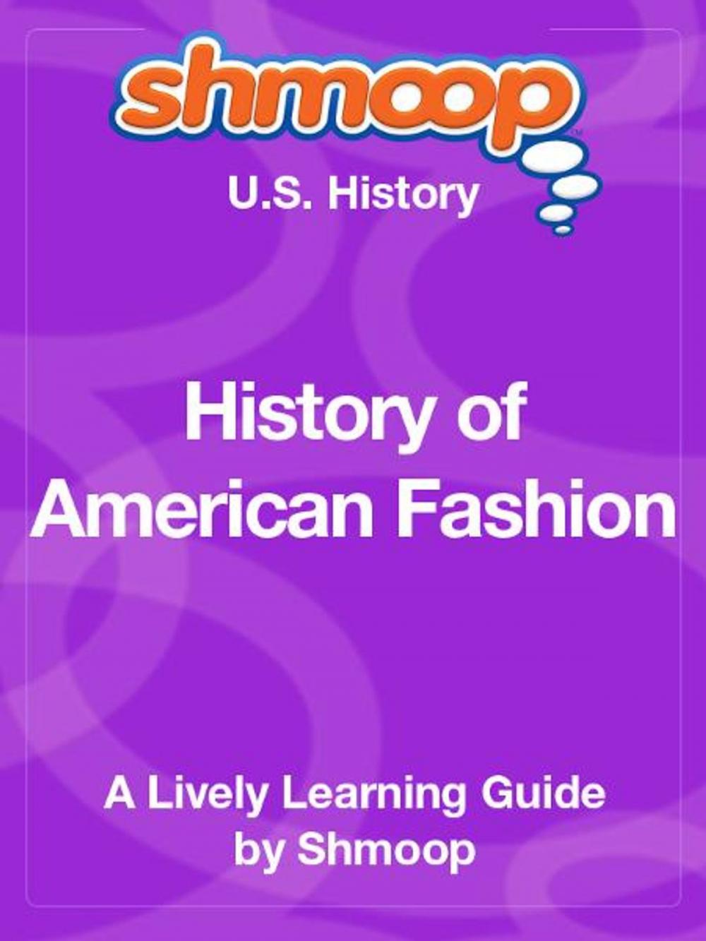 Big bigCover of Shmoop US History Guide: History of American Fashion