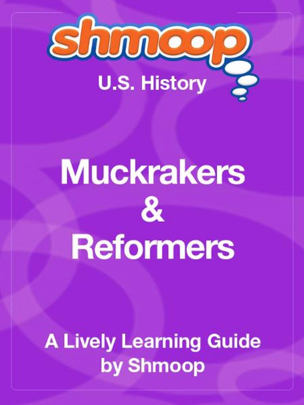 Big bigCover of Shmoop US History Guide: Muckrakers & Reformers