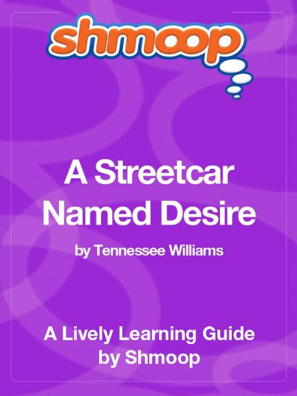 Big bigCover of Shmoop Literature Guide: A Streetcar Named Desire