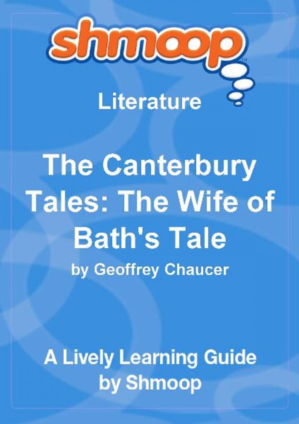 Big bigCover of Shmoop Literature Guide: The Canterbury Tales: The Wife of Bath's Prologue