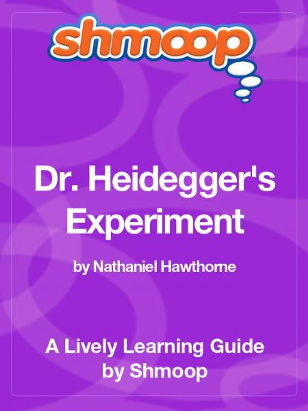 Big bigCover of Shmoop Literature Guide: Dr. Heidegger's Experiment