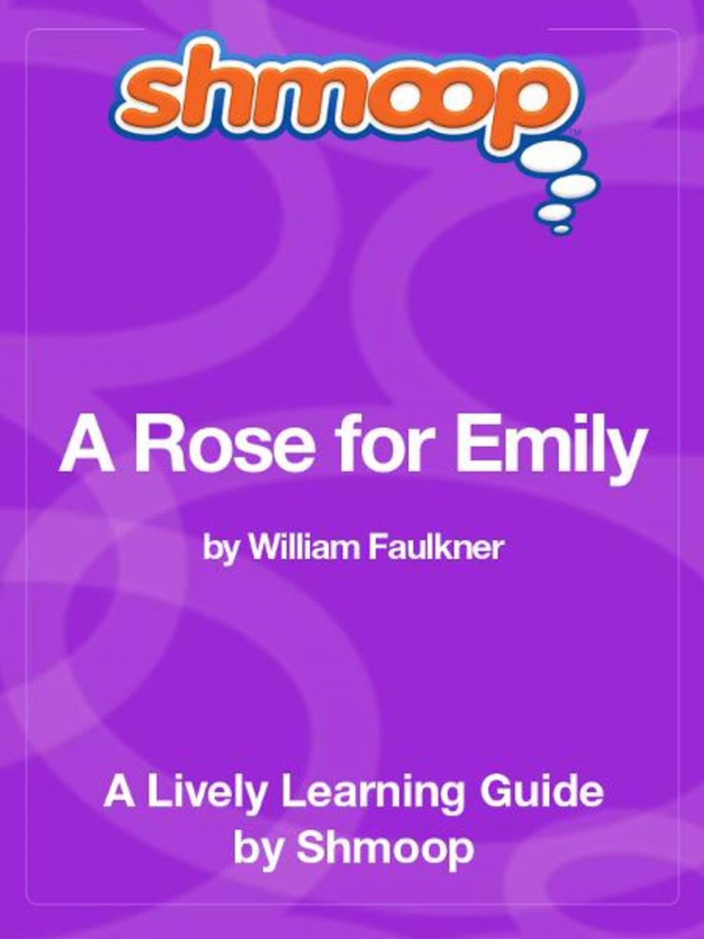 Big bigCover of Shmoop Literature Guide: A Rose for Emily