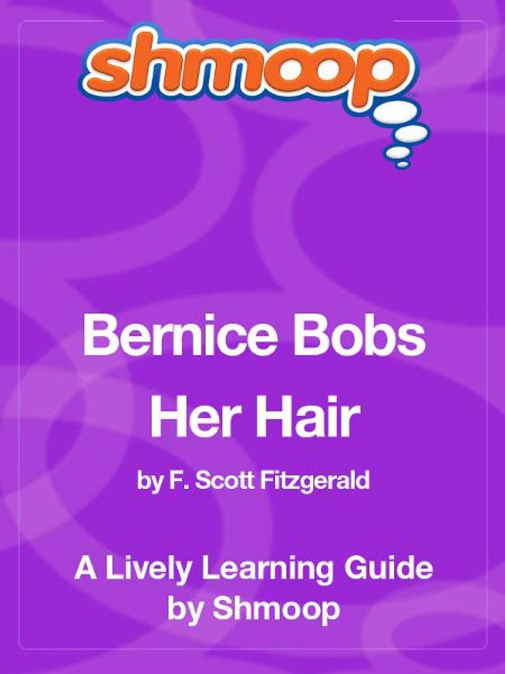 Big bigCover of Shmoop Literature Guide: Bernice Bobs Her Hair