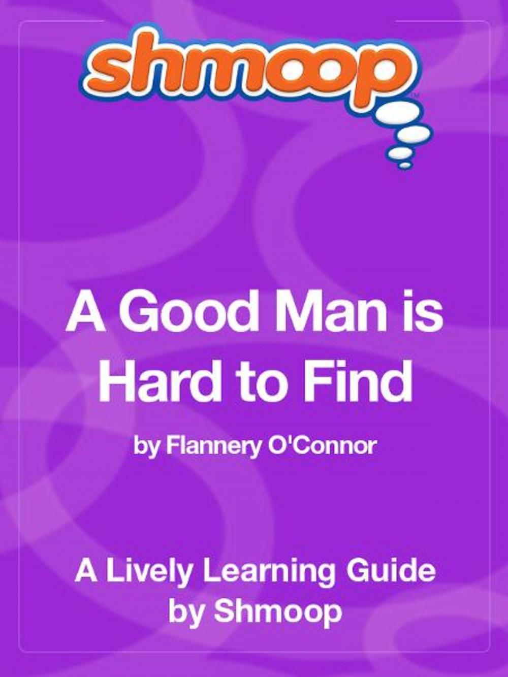 Big bigCover of Shmoop Literature Guide: A Good Man is Hard to Find