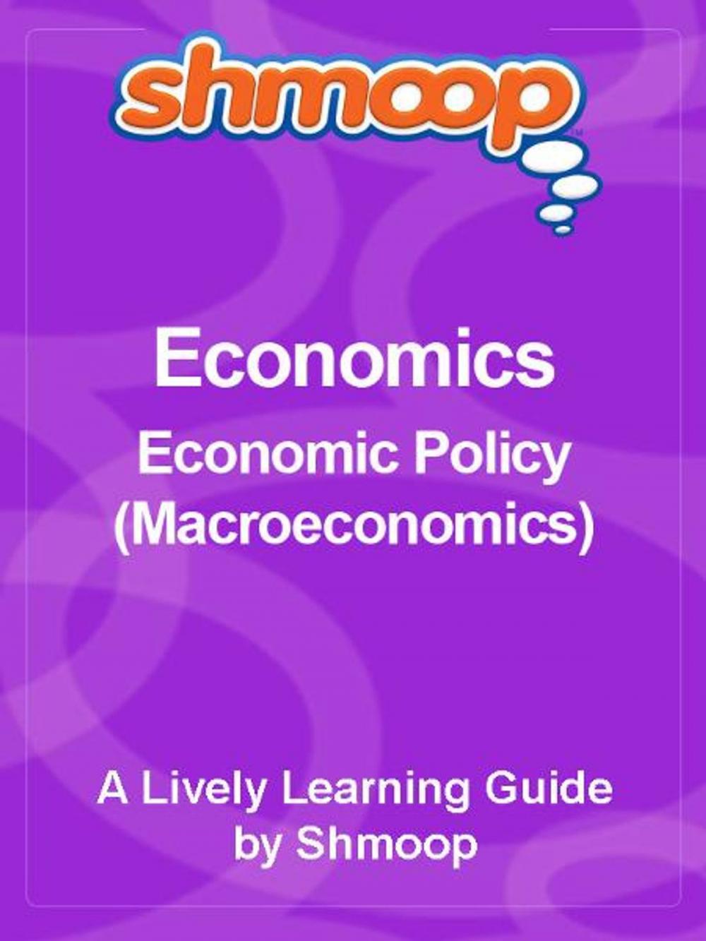 Big bigCover of Shmoop Economics Guide: Economic Policy (Macroeconomics)