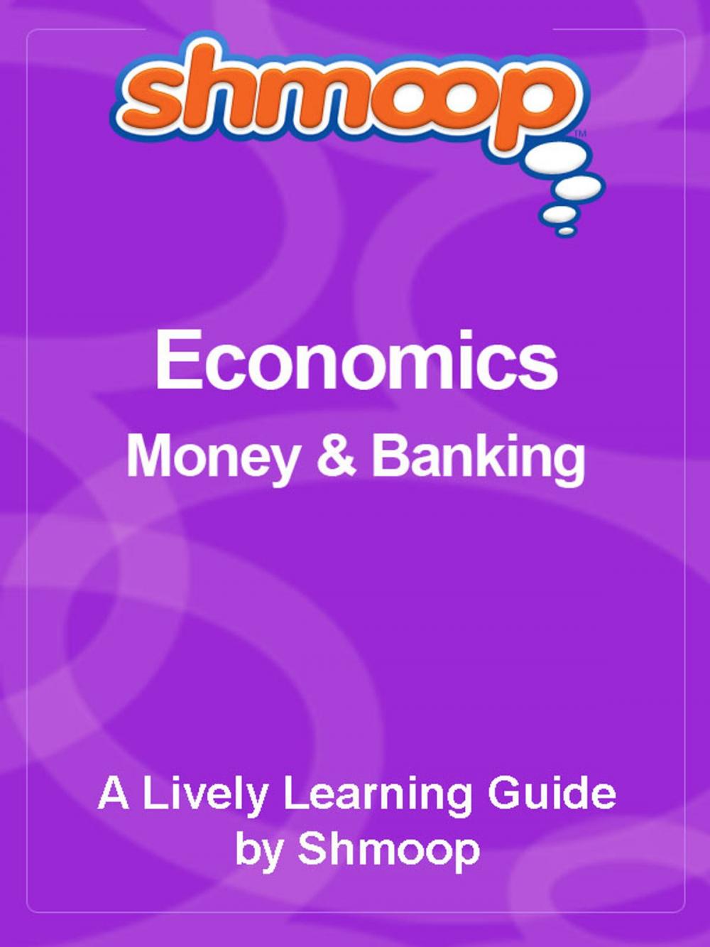 Big bigCover of Shmoop Economics Guide: Money & Banking