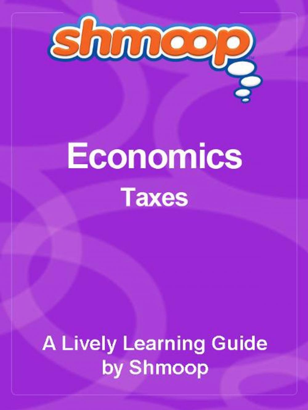 Big bigCover of Shmoop Economics Guide: Taxes