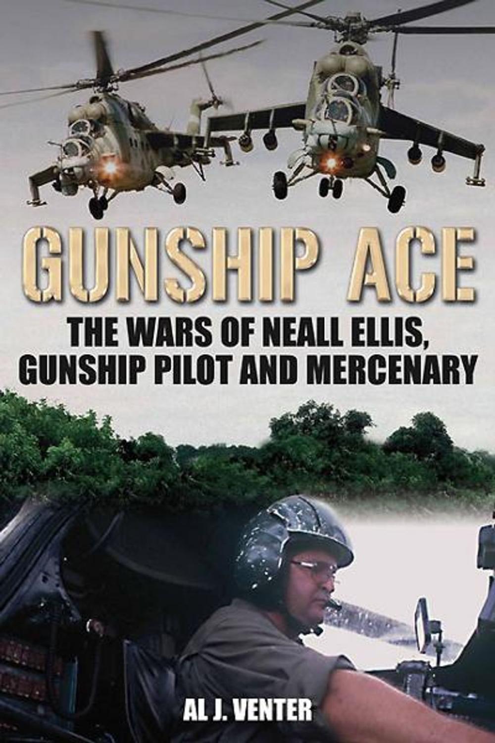 Big bigCover of Gunship Ace: The Wars of Neall Ellis, Helicopter Pilot and Mercenary