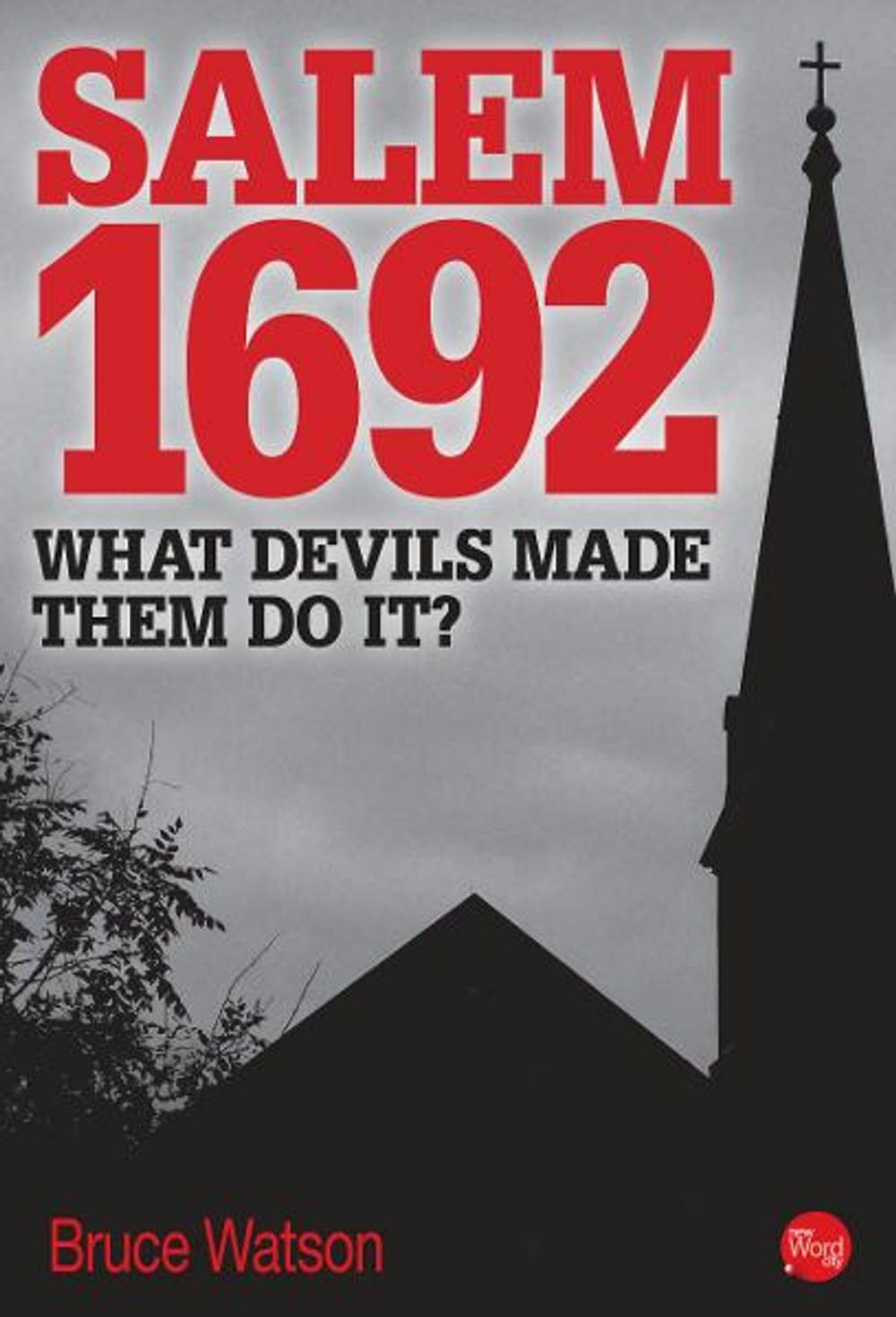 Big bigCover of Salem 1692: What Devils Made Them Do It?